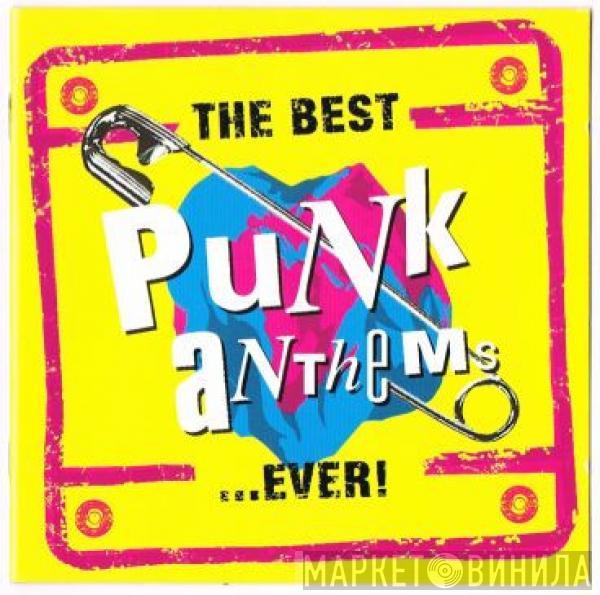  - The Best Punk Anthems ...Ever!