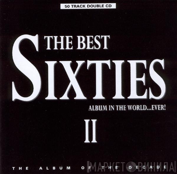  - The Best Sixties Album In The World...Ever! II