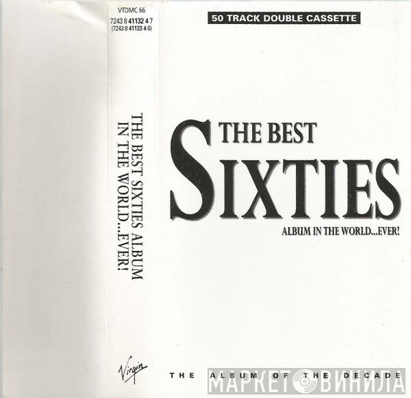  - The Best Sixties Album In The World...Ever!