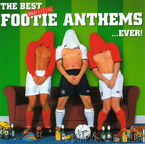  - The Best Unofficial Footie Anthems... Ever!