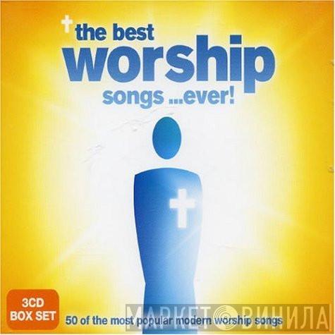  - The Best Worship Songs...Ever!