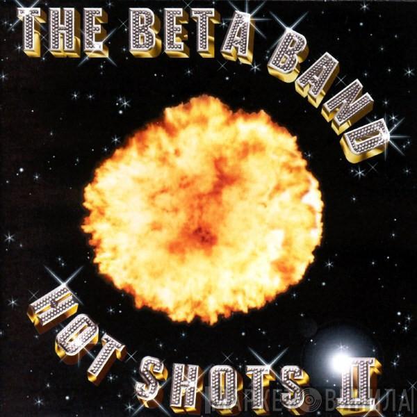  The Beta Band  - Hot Shots II