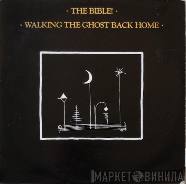 The Bible - Walking The Ghost Back Home