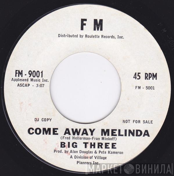 The Big 3 - Come Away Melinda