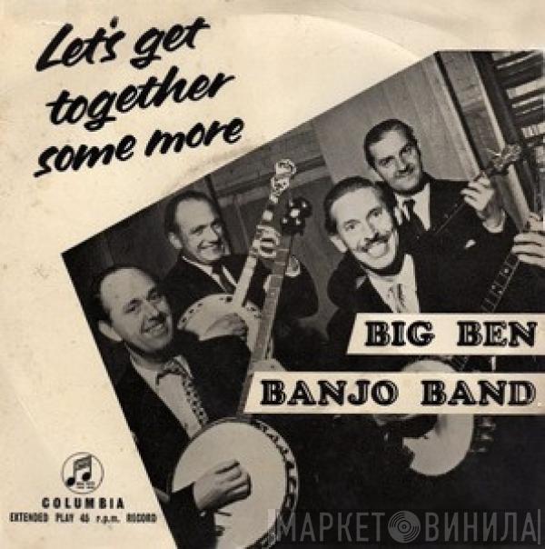 The Big Ben Banjo Band - Let's Get Together Some More