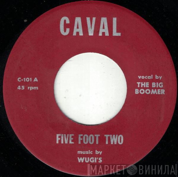The Big Boomer, Wugi's - Five Foot Two