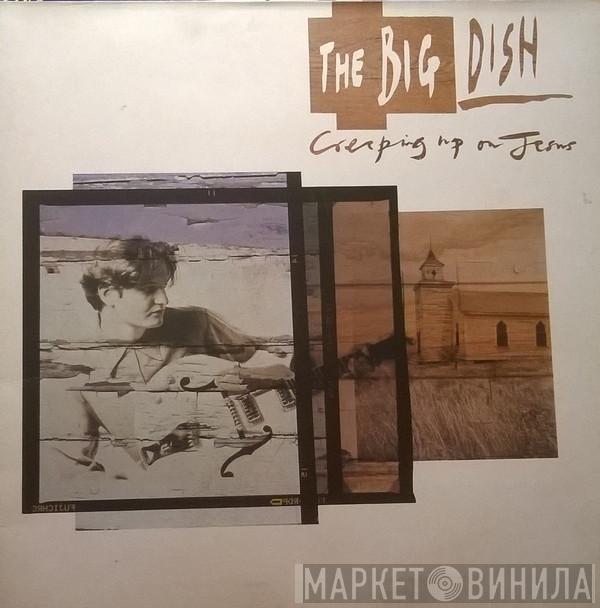  The Big Dish  - Creeping Up On Jesus