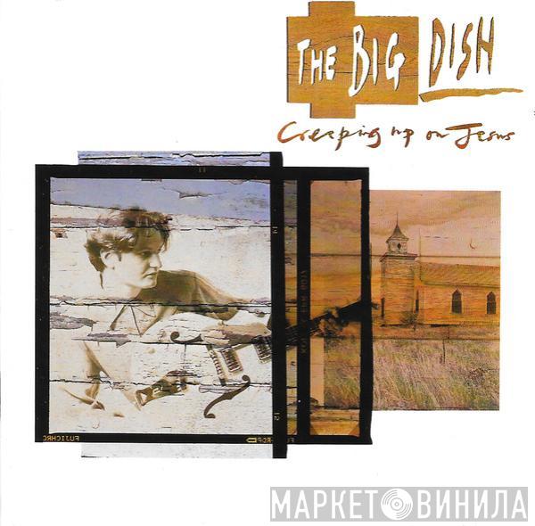  The Big Dish  - Creeping Up On Jesus