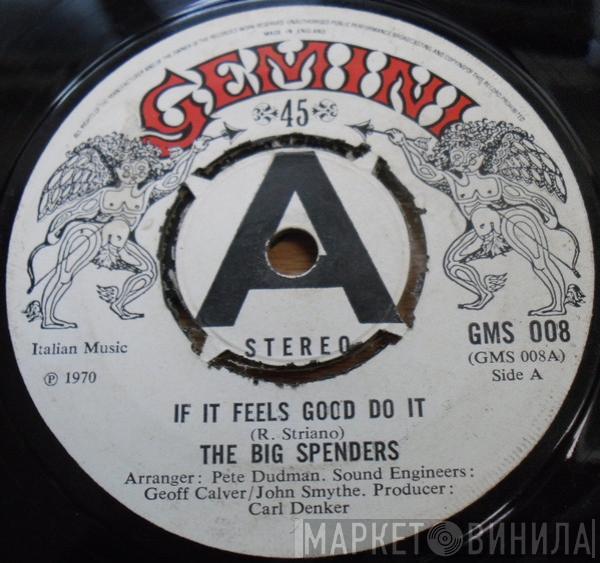 The Big Spenders - If It Feels Good Do It