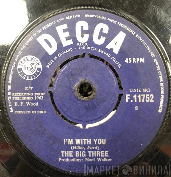 The Big Three - I'm With You
