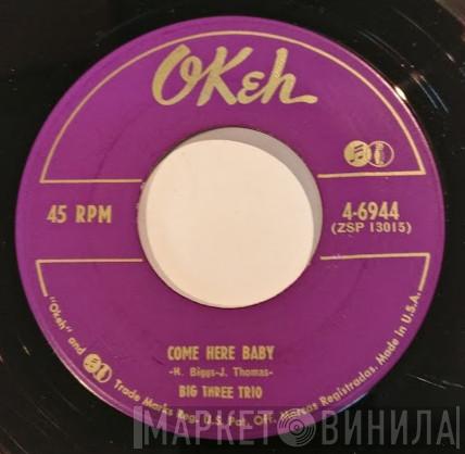 The Big Three Trio - Come Here Baby / Be A Sweetheart