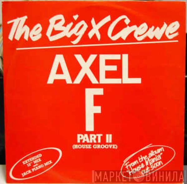  The Big X Crewe  - Axel F Part II (House Groove)