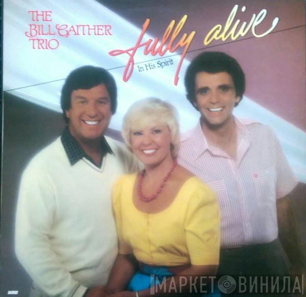 The Bill Gaither Trio - Fully Alive In His Spirit