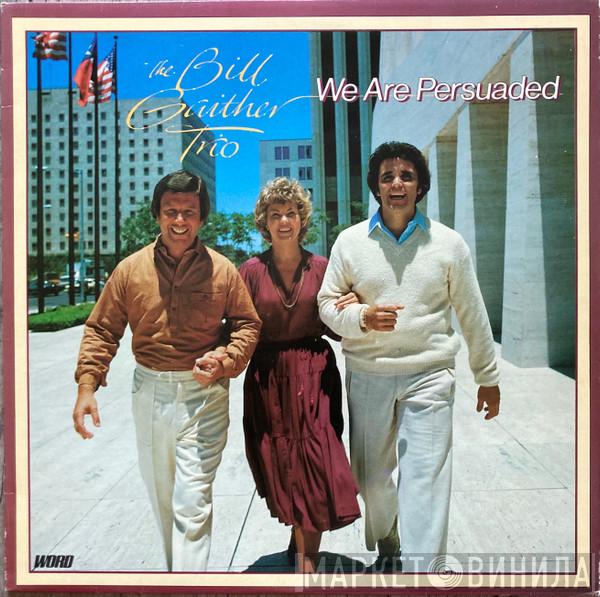 The Bill Gaither Trio - We Are Persuaded