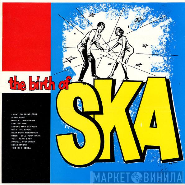  - The Birth Of Ska