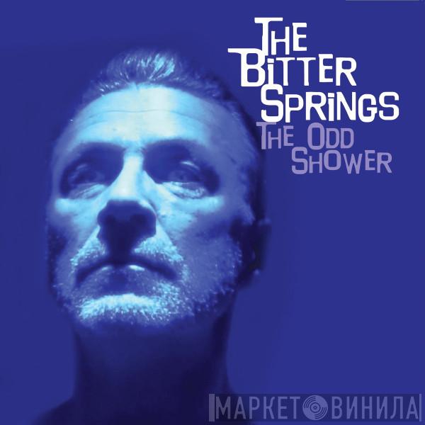 The Bitter Springs - The Odd Shower
