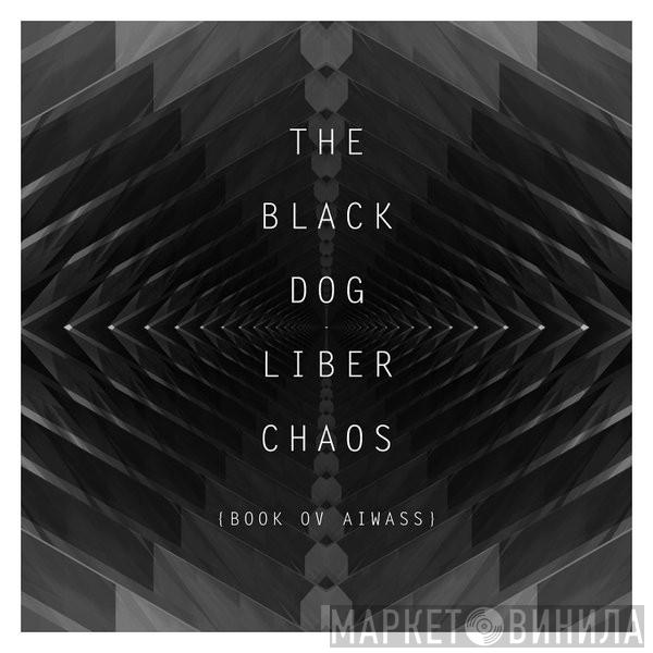 The Black Dog - Liber Chaos {Book Ov Aiwass}