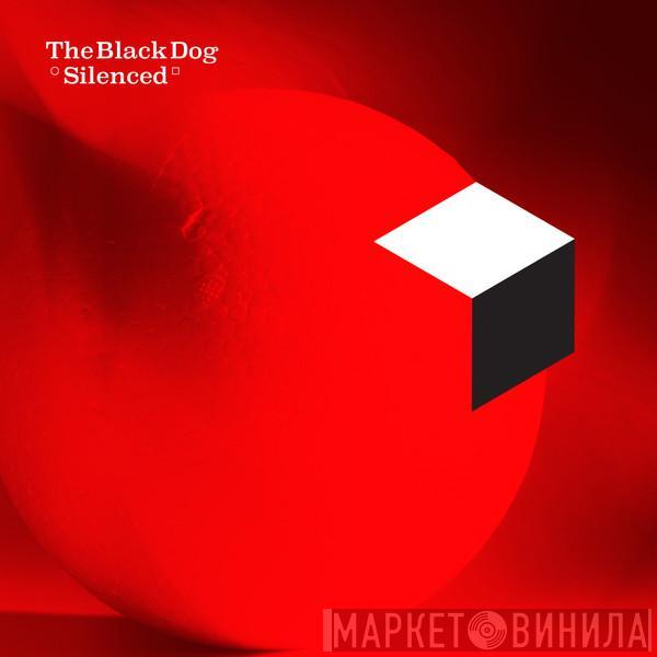 The Black Dog - Silenced