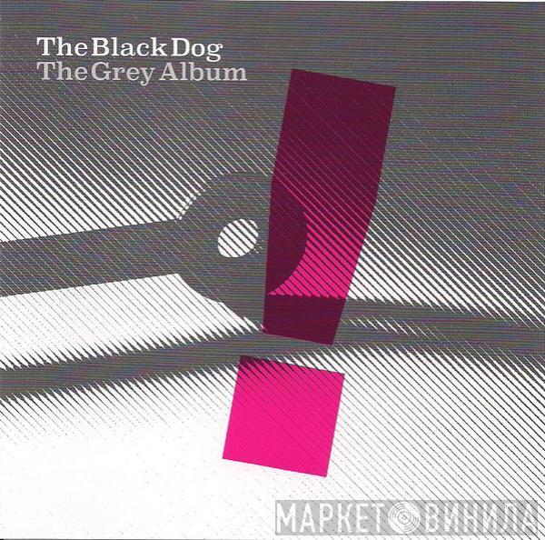  The Black Dog  - The Grey Album