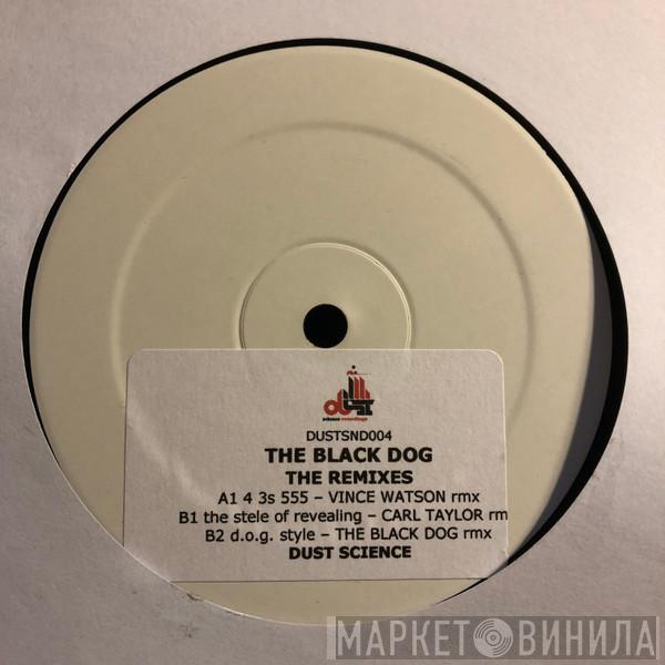 The Black Dog - The Remixes