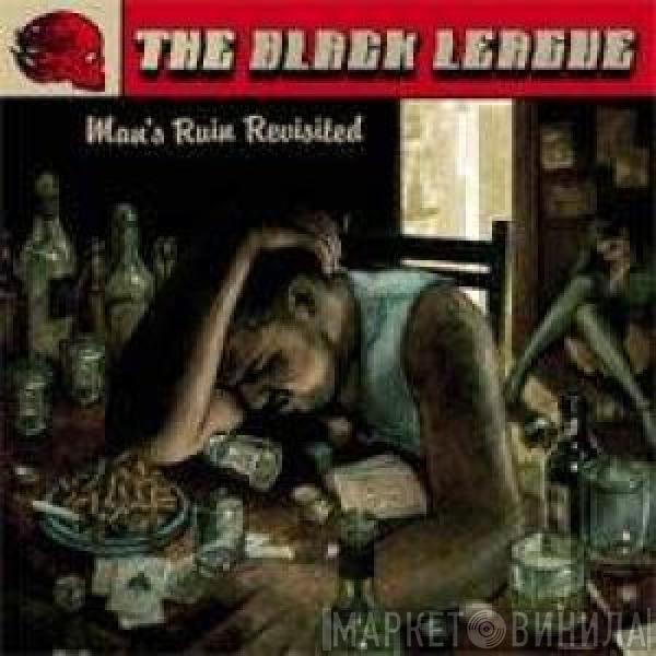 The Black League - Man's Ruin Revisited