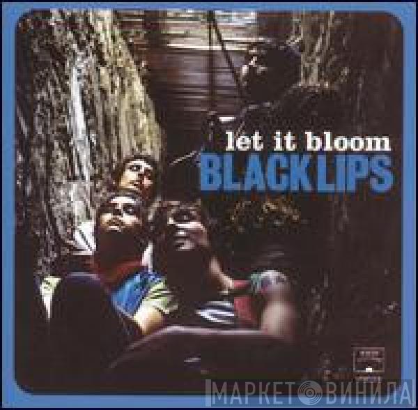  The Black Lips  - Let It Bloom