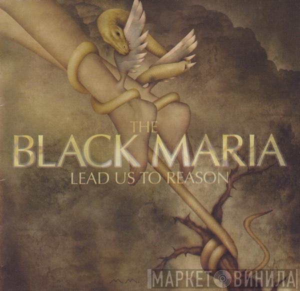 The Black Maria - Lead Us To Reason