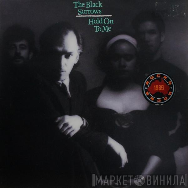 The Black Sorrows - Hold On To Me