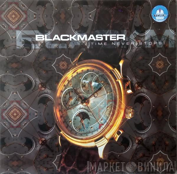 The Blackmaster - Time Never Stops!