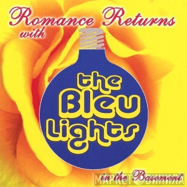 The Bleu Lights - Romance Returns With The Bleu Lights In The Basement