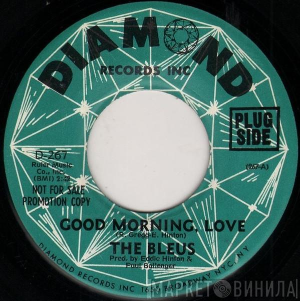 The Bleus - Good Morning, Love / What'cha Gonna Do