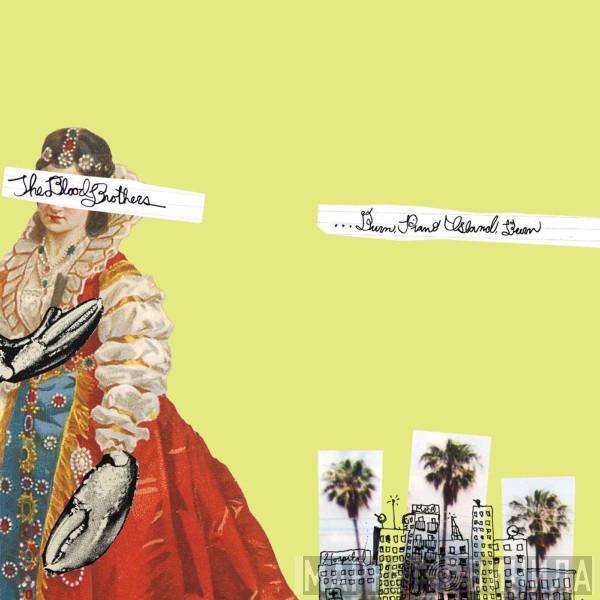  The Blood Brothers  - ...Burn, Piano Island, Burn