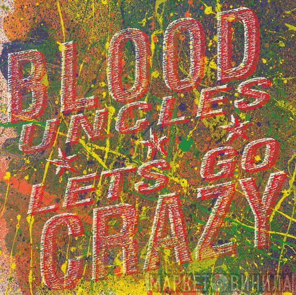 The Blood Uncles - Lets Go Crazy