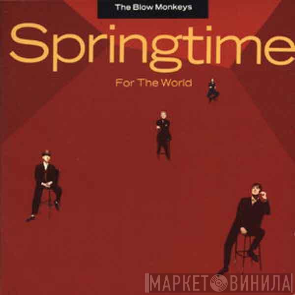 The Blow Monkeys - Springtime For The World