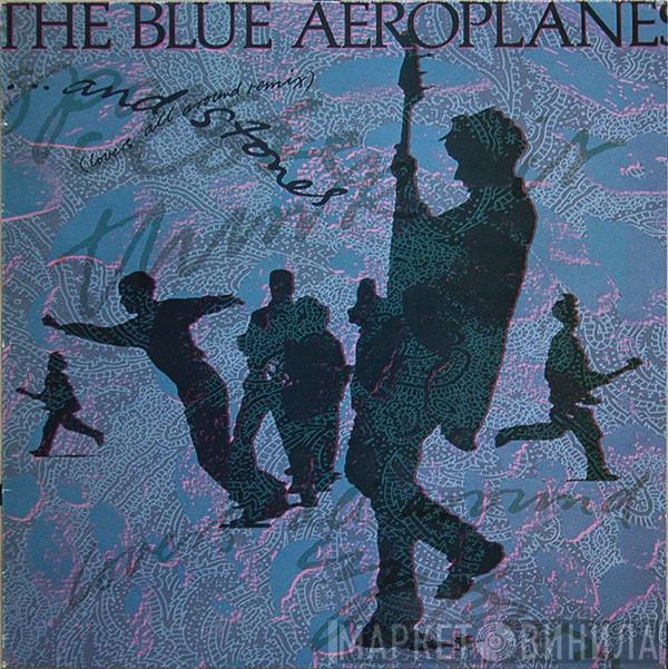 The Blue Aeroplanes - ...And Stones (Lovers All Around Remix)