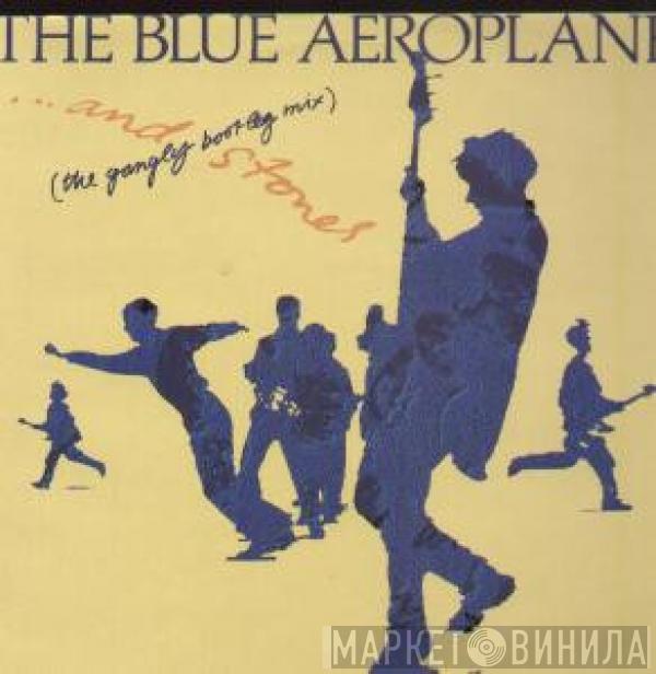  The Blue Aeroplanes  - ... And Stones (The Gangly Bootleg Mix)