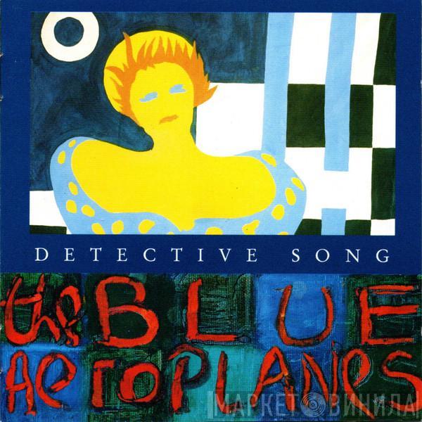 The Blue Aeroplanes - Detective Song