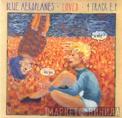 The Blue Aeroplanes - Loved E.P.