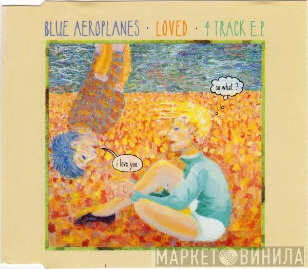  The Blue Aeroplanes  - Loved E.P.