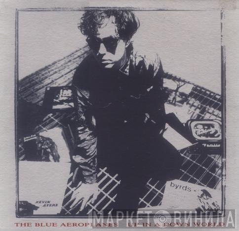 The Blue Aeroplanes - Up In A Down World