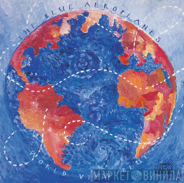  The Blue Aeroplanes  - World View Blue