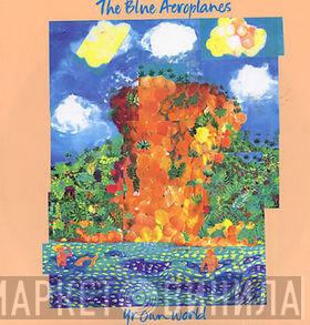 The Blue Aeroplanes - Yr Own World