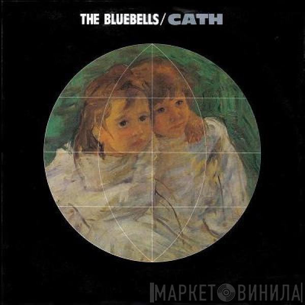 The Bluebells - Cath / Will She Always Be Waiting