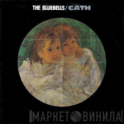 The Bluebells - Cath / Will She Always Be Waiting