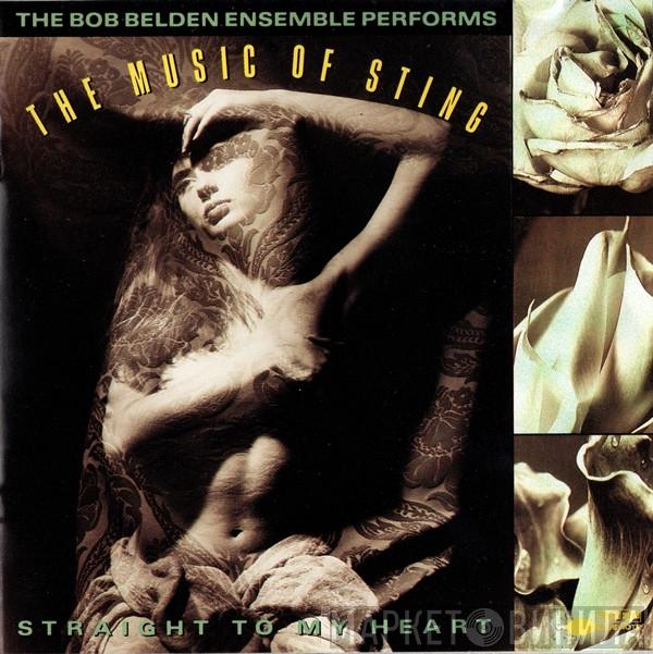 The Bob Belden Ensemble - Straight To My Heart: The Bob Belden Ensemble Performs The Music Of Sting