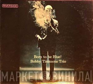 The Bobby Timmons Trio - Born To Be Blue!