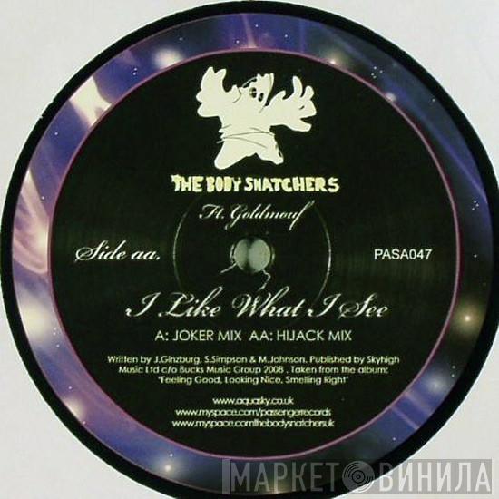 The Body Snatchers , Goldmouf - I Like What I See