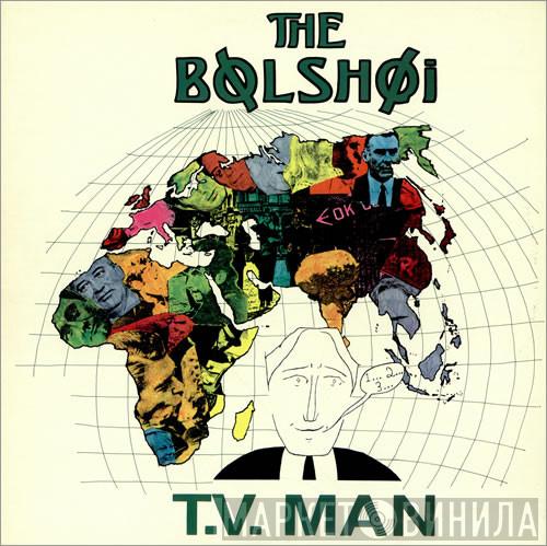 The Bolshoi - T.V. Man