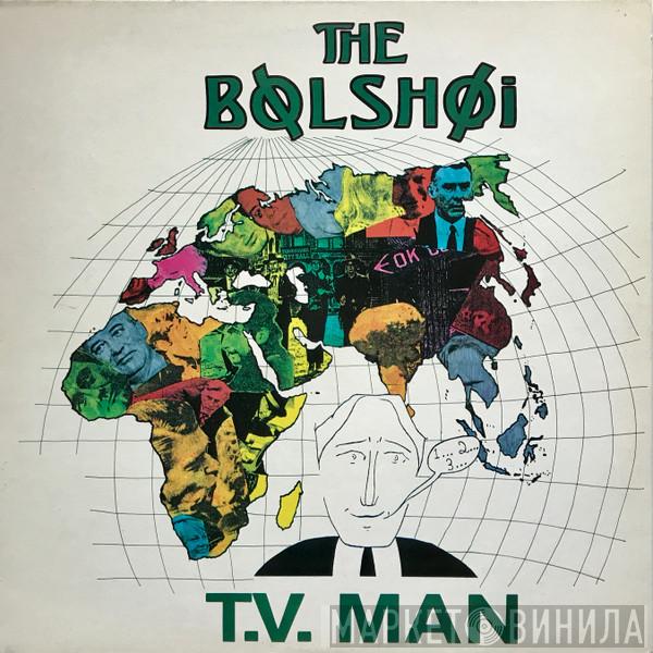  The Bolshoi  - T.V. Man