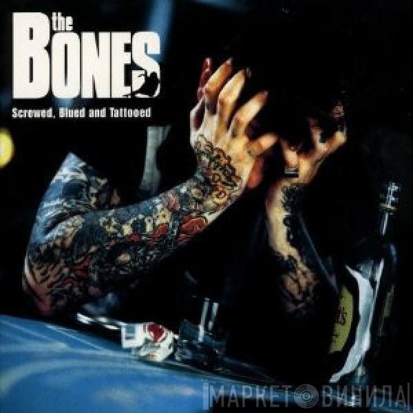 The Bones - Screwed, Blued And Tattooed